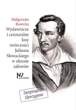 Wydawnicze i cenzuralne losy twórczości Juliusza Słowackiego w okresie zaborów